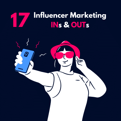 17 Ins und Outs des Influencer-Marketings