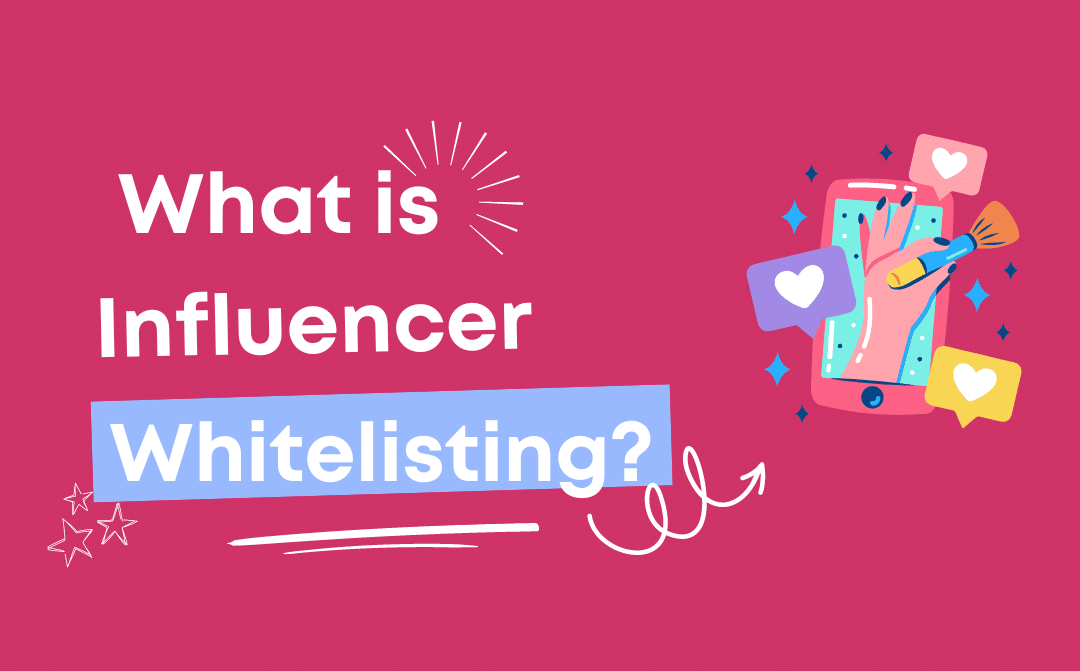 Influencer Whitelisting: Was es ist und wie es funktioniert (2026)