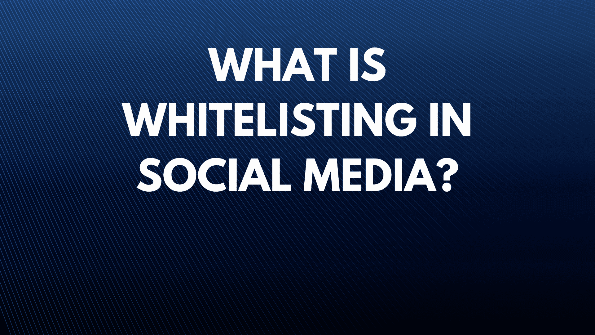 Was bedeutet Whitelisting in sozialen Medien?