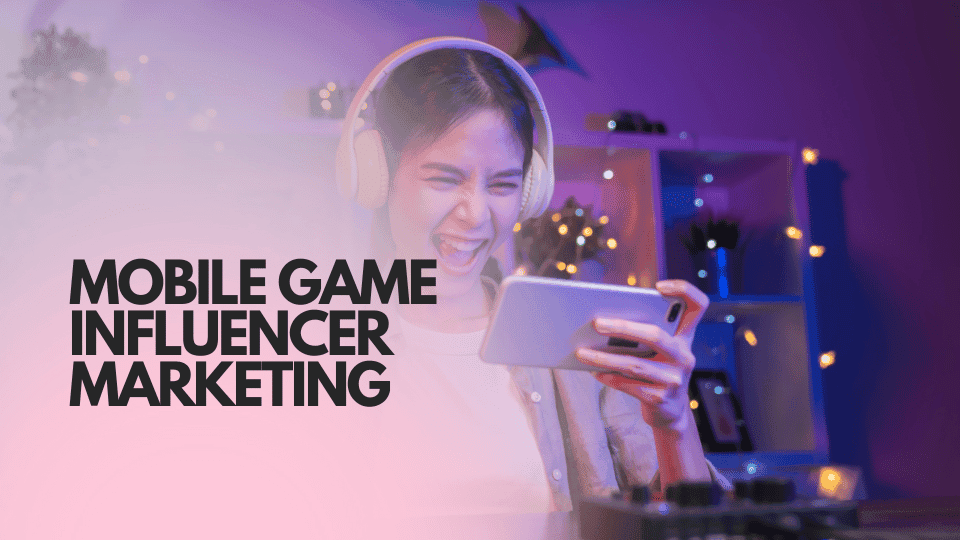Mobile Game Influencer Marketing: Der endgültige Leitfaden für 2026