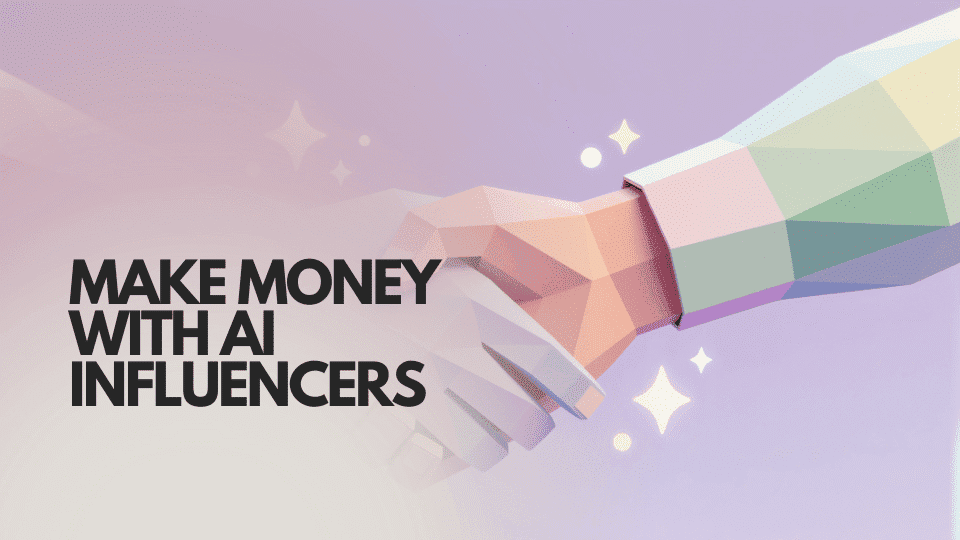 Wie man mit einem AI-Influencer Geld verdient